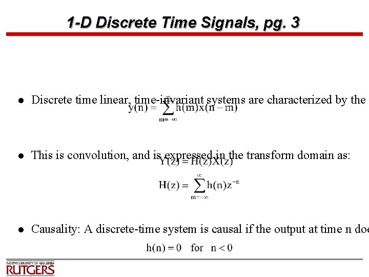 1 -D Discrete Time Signals, pg. 3 l Discrete time linear, time-invariant systems are
