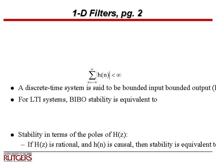 1 -D Filters, pg. 2 l A discrete-time system is said to be bounded