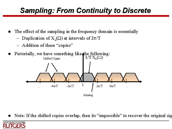 Sampling: From Continuity to Discrete l The effect of the sampling in the frequency