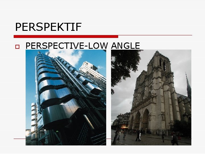 PERSPEKTIF o PERSPECTIVE-LOW ANGLE 