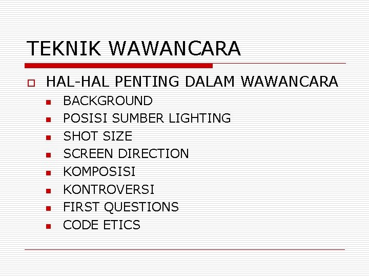 TEKNIK WAWANCARA o HAL-HAL PENTING DALAM WAWANCARA n n n n BACKGROUND POSISI SUMBER