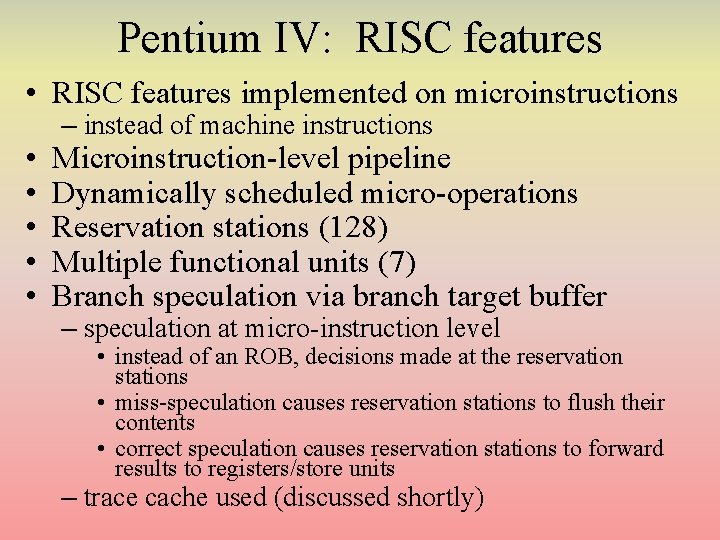 Pentium IV: RISC features • RISC features implemented on microinstructions • • • – Pentium IV: RISC features • RISC features implemented on microinstructions • • • –