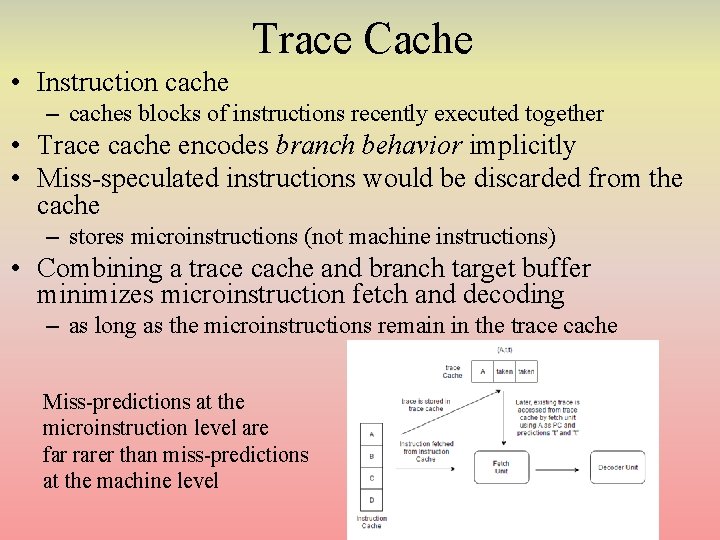 Trace Cache • Instruction cache – caches blocks of instructions recently executed together • Trace Cache • Instruction cache – caches blocks of instructions recently executed together •