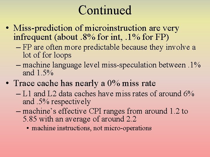 Continued • Miss-prediction of microinstruction are very infrequent (about. 8% for int, . 1% Continued • Miss-prediction of microinstruction are very infrequent (about. 8% for int, . 1%