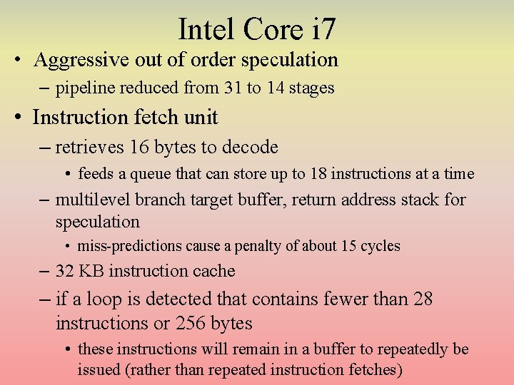 Intel Core i 7 • Aggressive out of order speculation – pipeline reduced from Intel Core i 7 • Aggressive out of order speculation – pipeline reduced from