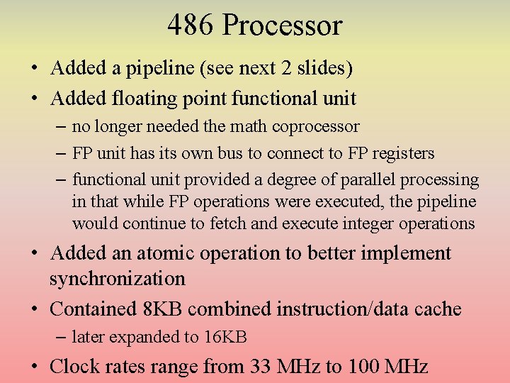 486 Processor • Added a pipeline (see next 2 slides) • Added floating point 486 Processor • Added a pipeline (see next 2 slides) • Added floating point