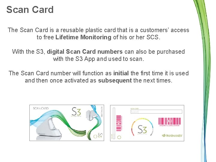 Scan Card The Scan Card is a reusable plastic card that is a customers’