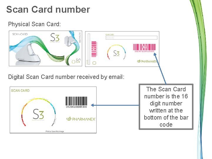 Scan Card number Physical Scan Card: Digital Scan Card number received by email: The