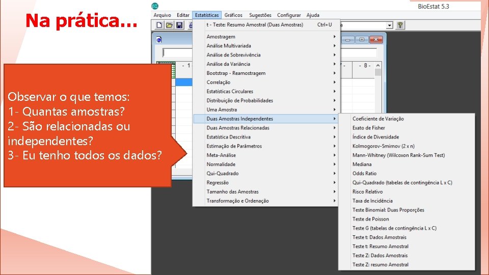 Na prática… Observar o que temos: 1 - Quantas amostras? 2 - São relacionadas