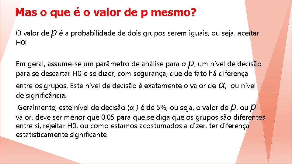 Mas o que é o valor de p mesmo? O valor de p é