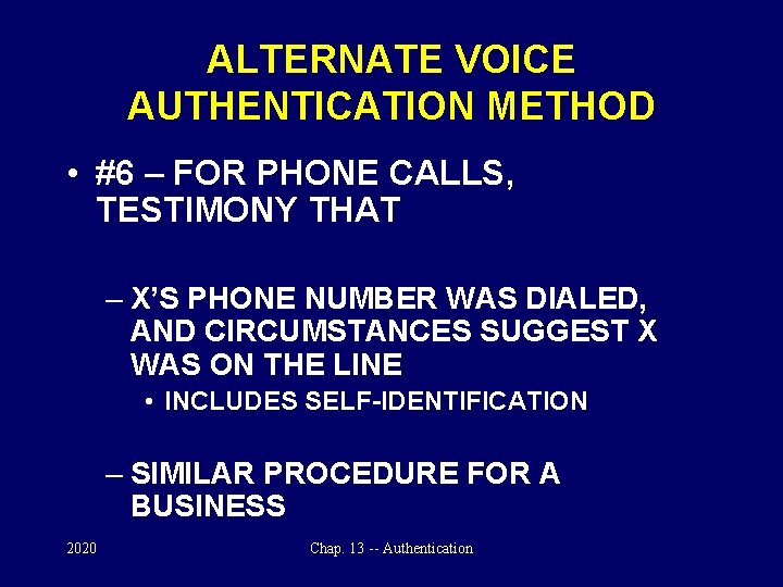 ALTERNATE VOICE AUTHENTICATION METHOD • #6 – FOR PHONE CALLS, TESTIMONY THAT – X’S