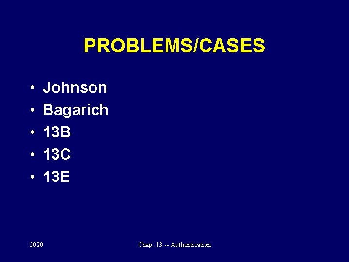 PROBLEMS/CASES • • • Johnson Bagarich 13 B 13 C 13 E 2020 Chap.