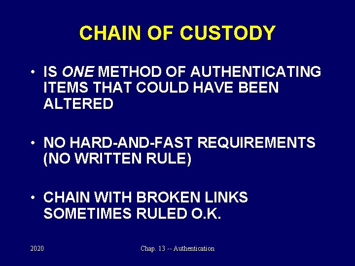 CHAIN OF CUSTODY • IS ONE METHOD OF AUTHENTICATING ITEMS THAT COULD HAVE BEEN