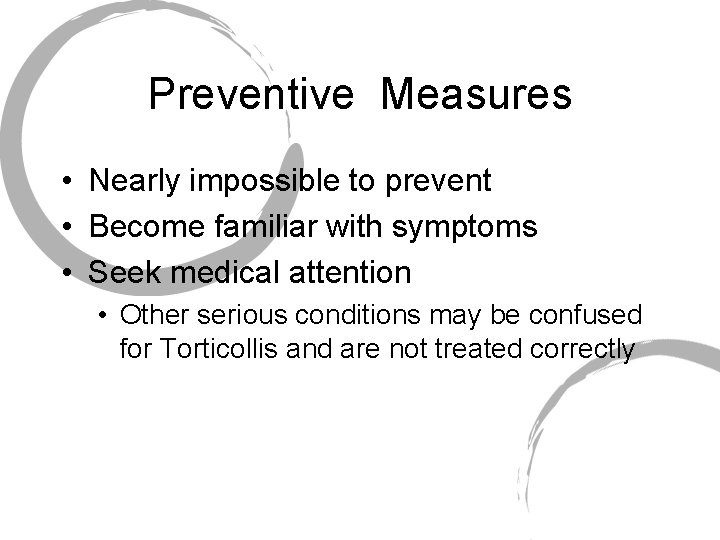 Preventive Measures • Nearly impossible to prevent • Become familiar with symptoms • Seek