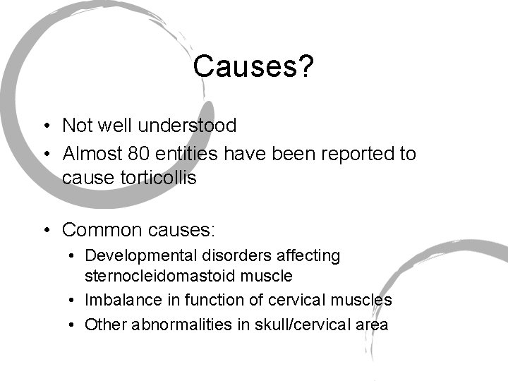 Causes? • Not well understood • Almost 80 entities have been reported to cause