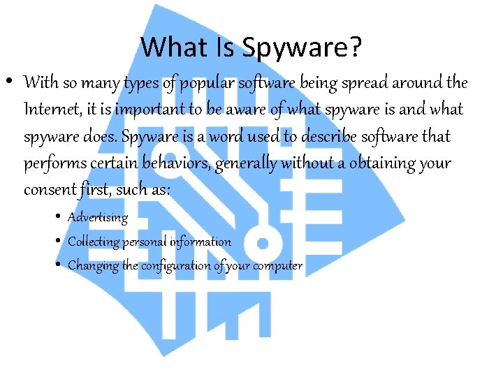 What Is Spyware? • With so many types of popular software being spread around