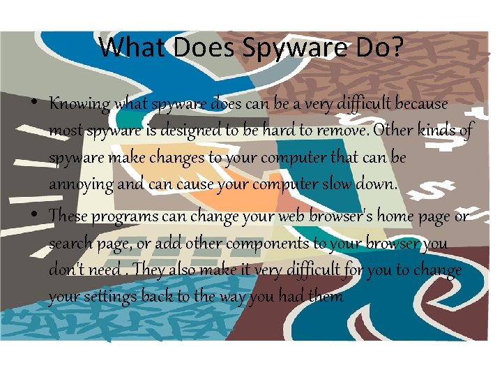 What Does Spyware Do? • Knowing what spyware does can be a very difficult