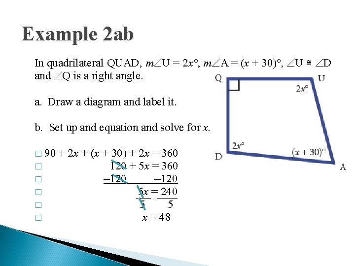Example 2 ab In quadrilateral QUAD, m U = 2 x°, m A =