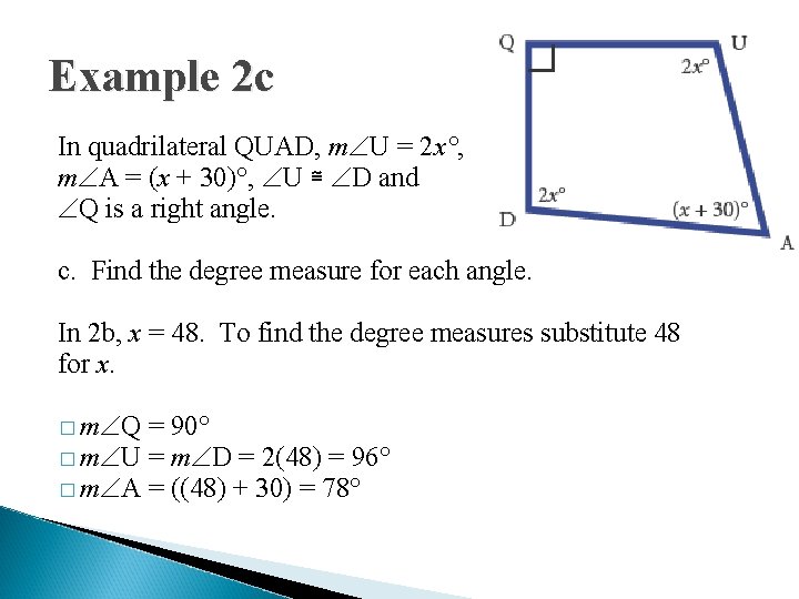 Example 2 c In quadrilateral QUAD, m U = 2 x°, m A =