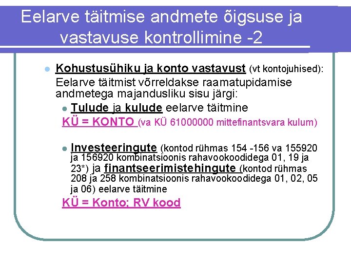 Eelarve täitmise andmete õigsuse ja vastavuse kontrollimine -2 l Kohustusühiku ja konto vastavust (vt