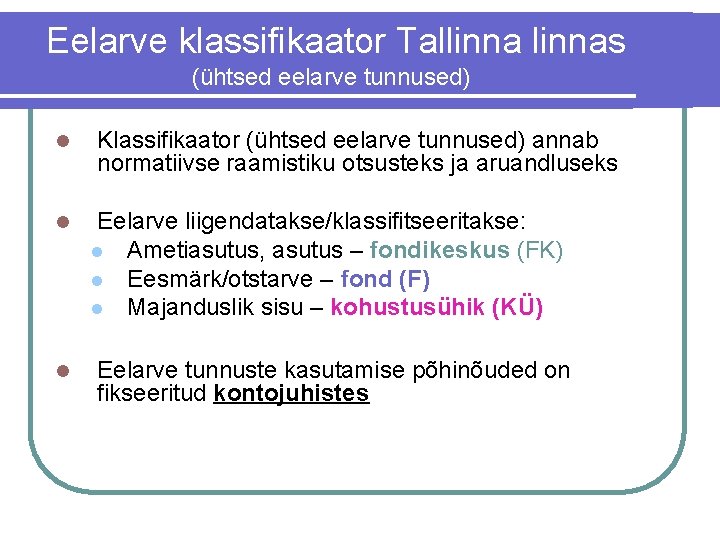 Eelarve klassifikaator Tallinnas (ühtsed eelarve tunnused) l l l Klassifikaator (ühtsed eelarve tunnused) annab