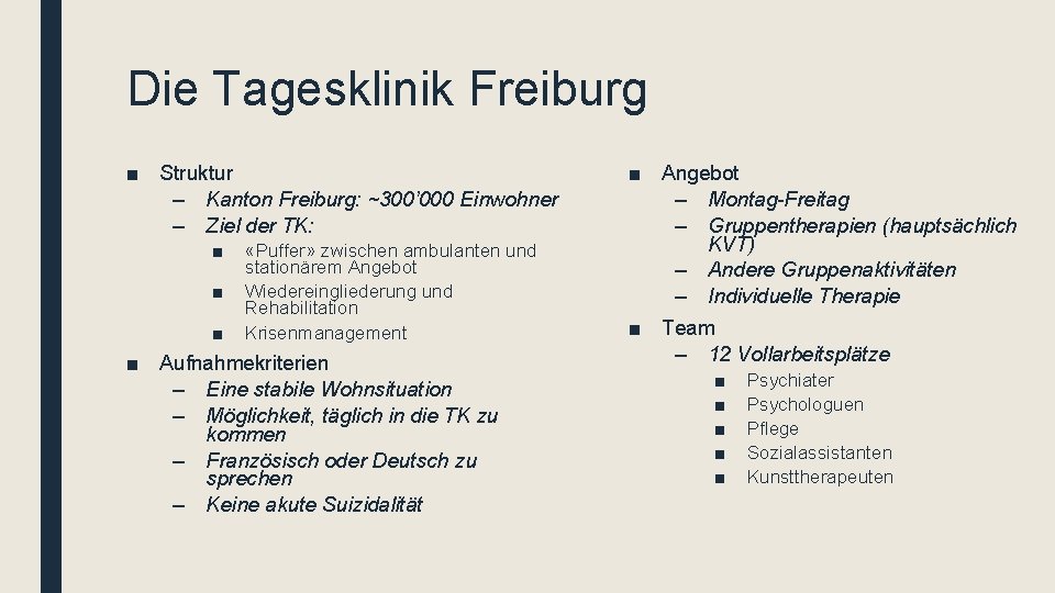 Die Tagesklinik Freiburg ■ Struktur – Kanton Freiburg: ~300’ 000 Einwohner – Ziel der