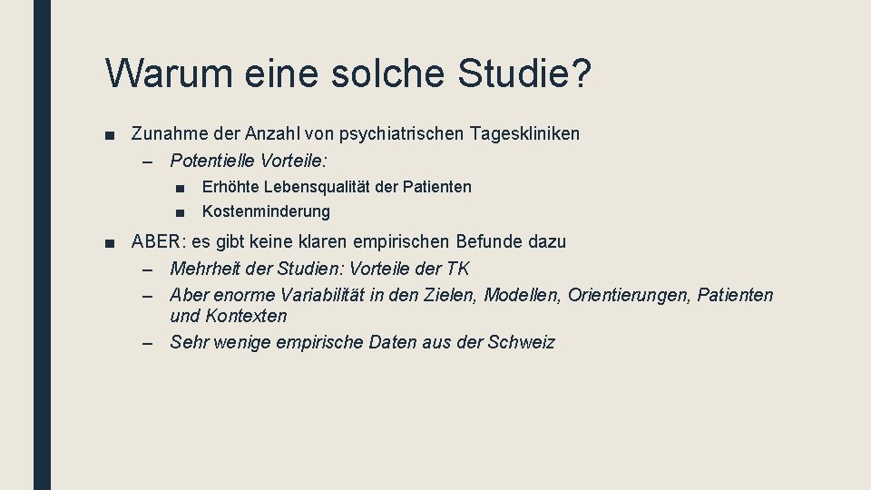 Warum eine solche Studie? ■ Zunahme der Anzahl von psychiatrischen Tageskliniken – Potentielle Vorteile: