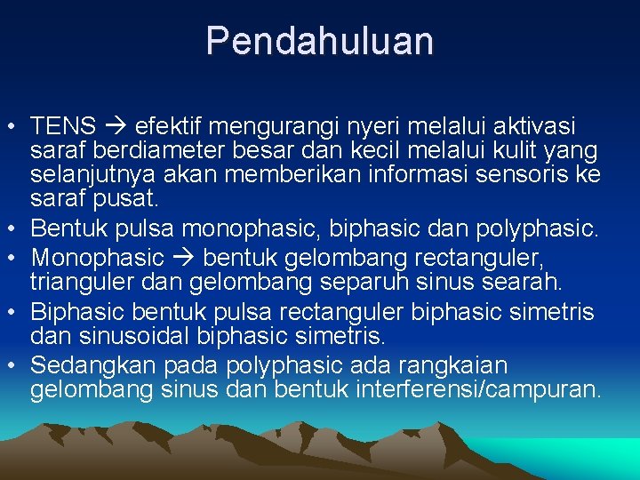 Pendahuluan • TENS efektif mengurangi nyeri melalui aktivasi saraf berdiameter besar dan kecil melalui