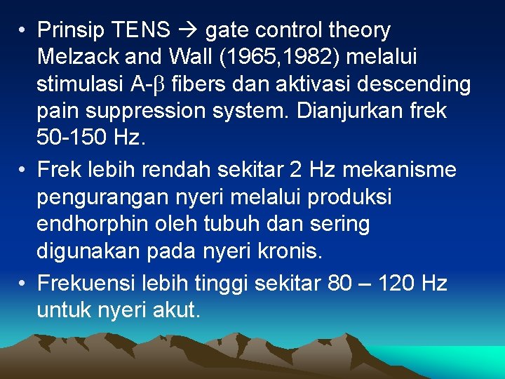  • Prinsip TENS gate control theory Melzack and Wall (1965, 1982) melalui stimulasi