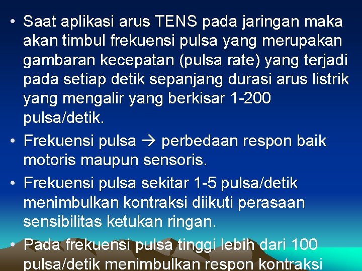  • Saat aplikasi arus TENS pada jaringan maka akan timbul frekuensi pulsa yang