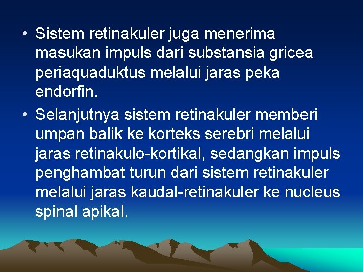  • Sistem retinakuler juga menerima masukan impuls dari substansia gricea periaquaduktus melalui jaras