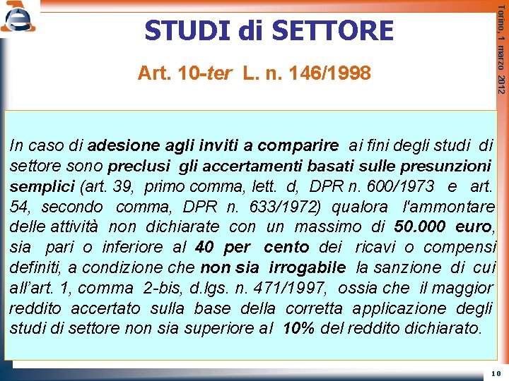 Art. 10 -ter L. n. 146/1998 Torino, 1 marzo 2012 STUDI di SETTORE In