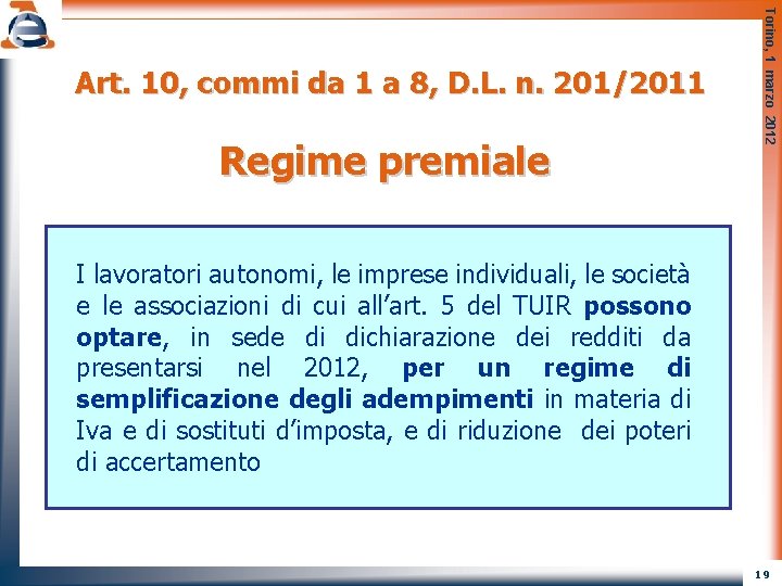 Regime premiale Torino, 1 marzo 2012 Art. 10, commi da 1 a 8, D.