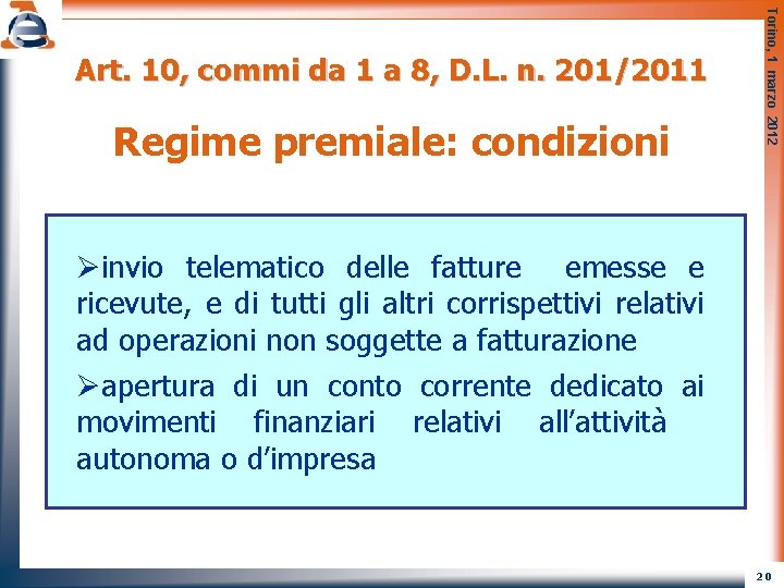 Regime premiale: condizioni Torino, 1 marzo 2012 Art. 10, commi da 1 a 8,