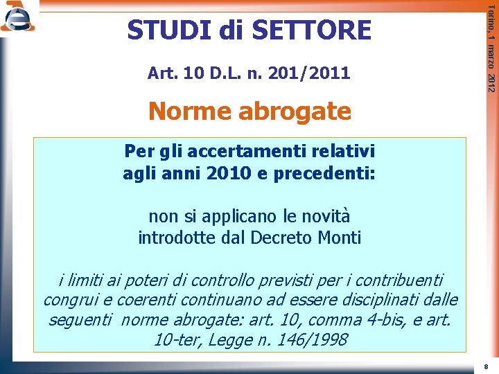 Art. 10 D. L. n. 201/2011 Torino, 1 marzo 2012 STUDI di SETTORE Norme