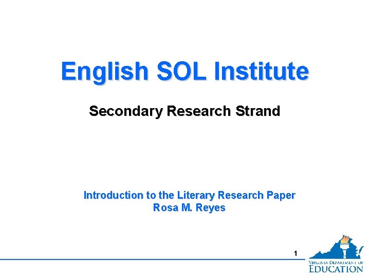 English SOL Institute Secondary Research Strand Introduction to the Literary Research Paper Rosa M.