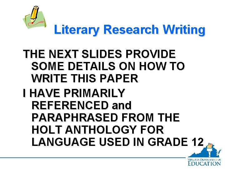 Literary Research Writing THE NEXT SLIDES PROVIDE SOME DETAILS ON HOW TO WRITE THIS