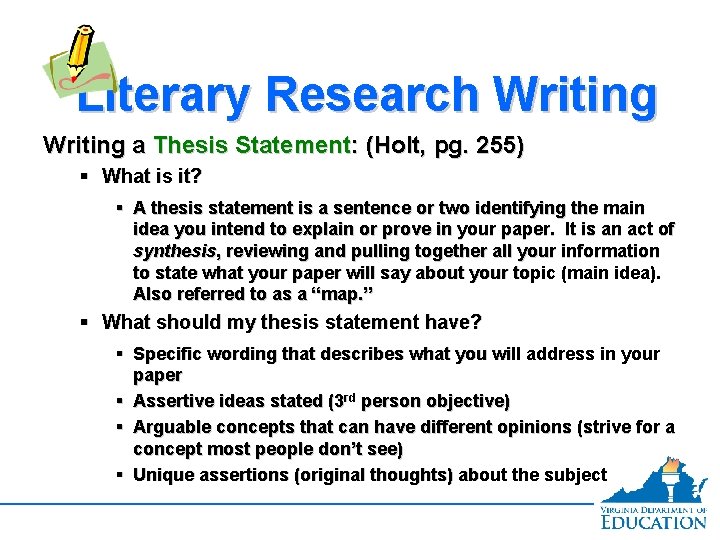 Literary Research Writing a Thesis Statement: (Holt, pg. 255) § What is it? §