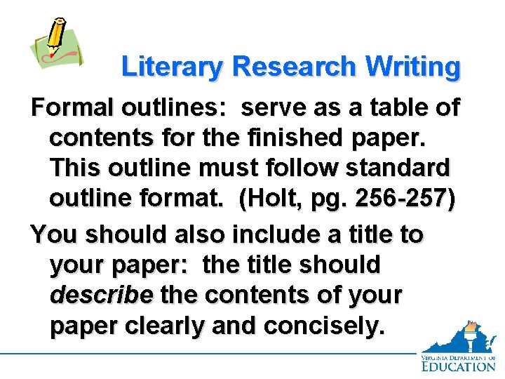 Literary Research Writing Formal outlines: serve as a table of contents for the finished