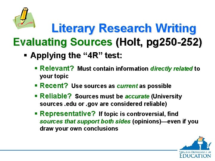 Literary Research Writing Evaluating Sources (Holt, pg 250 -252) § Applying the “ 4