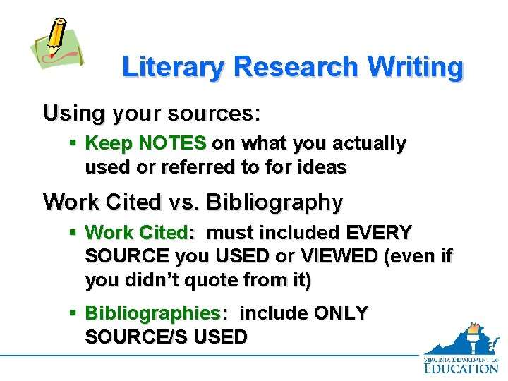 Literary Research Writing Using your sources: § Keep NOTES on what you actually used