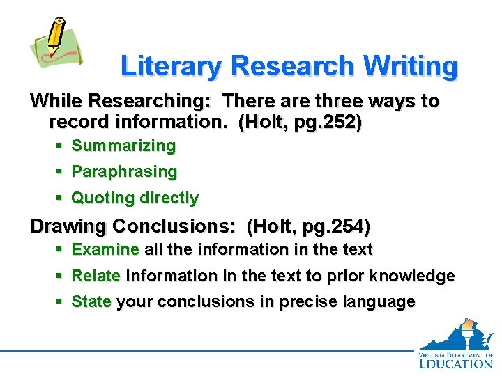 Literary Research Writing While Researching: There are three ways to record information. (Holt, pg.