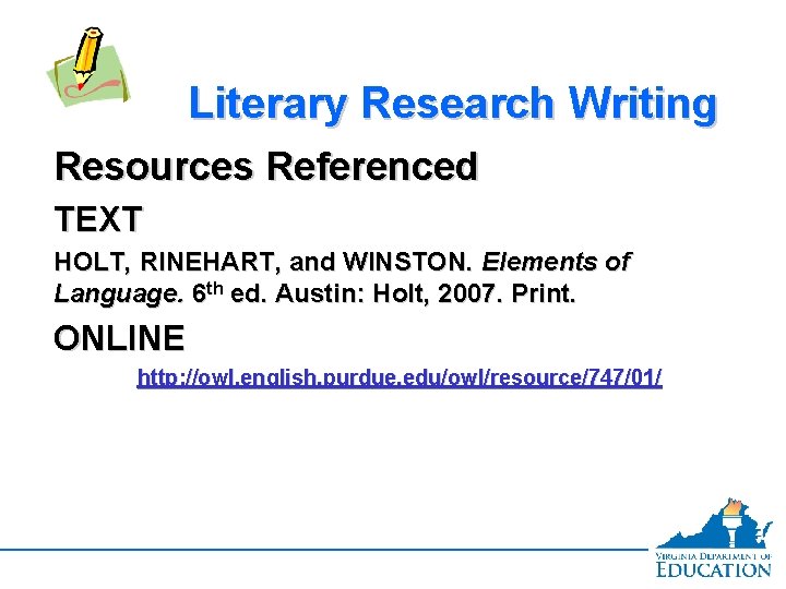 Literary Research Writing Resources Referenced TEXT HOLT, RINEHART, and WINSTON. Elements of Language. 6