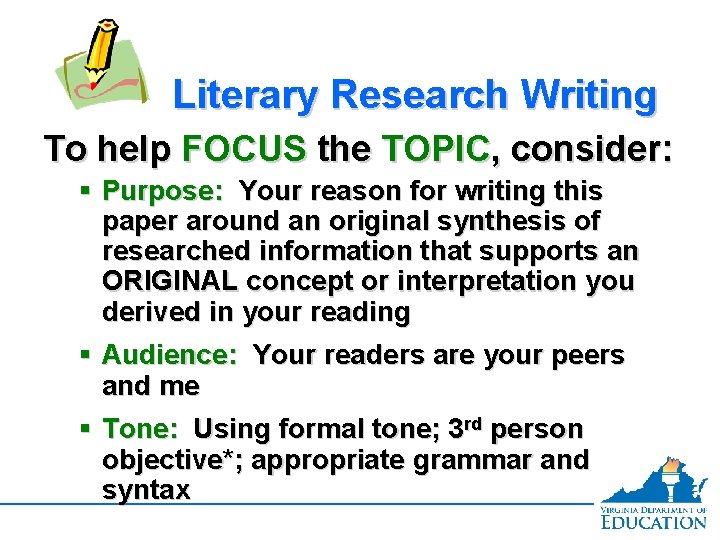 Literary Research Writing To help FOCUS the TOPIC, consider: § Purpose: Your reason for