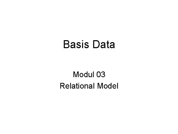 Basis Data Modul 03 Relational Model 