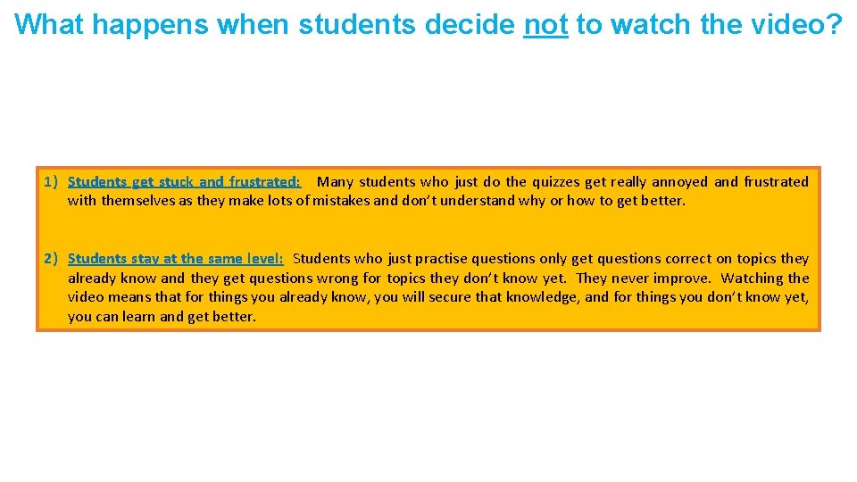 What happens when students decide not to watch the video? 1) Students get stuck