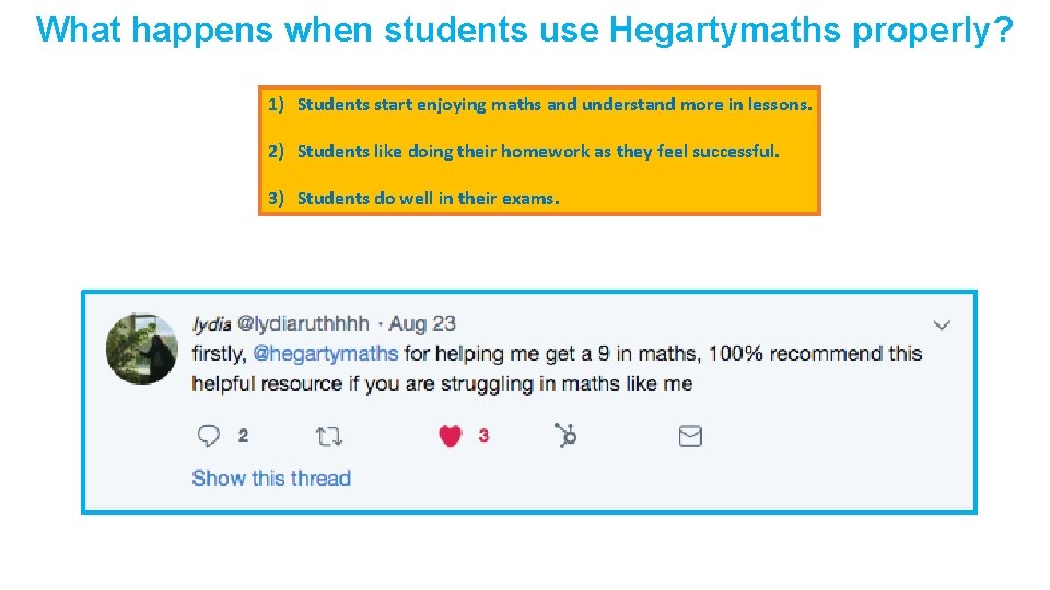 What happens when students use Hegartymaths properly? 1) Students start enjoying maths and understand