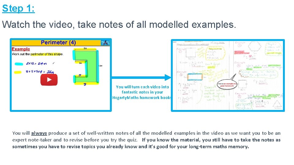 Step 1: Watch the video, take notes of all modelled examples. You will turn