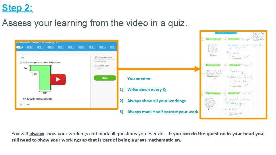 Step 2: Assess your learning from the video in a quiz. You need to: