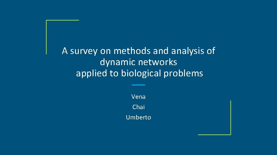 A survey on methods and analysis of dynamic networks applied to biological problems Vena A survey on methods and analysis of dynamic networks applied to biological problems Vena
